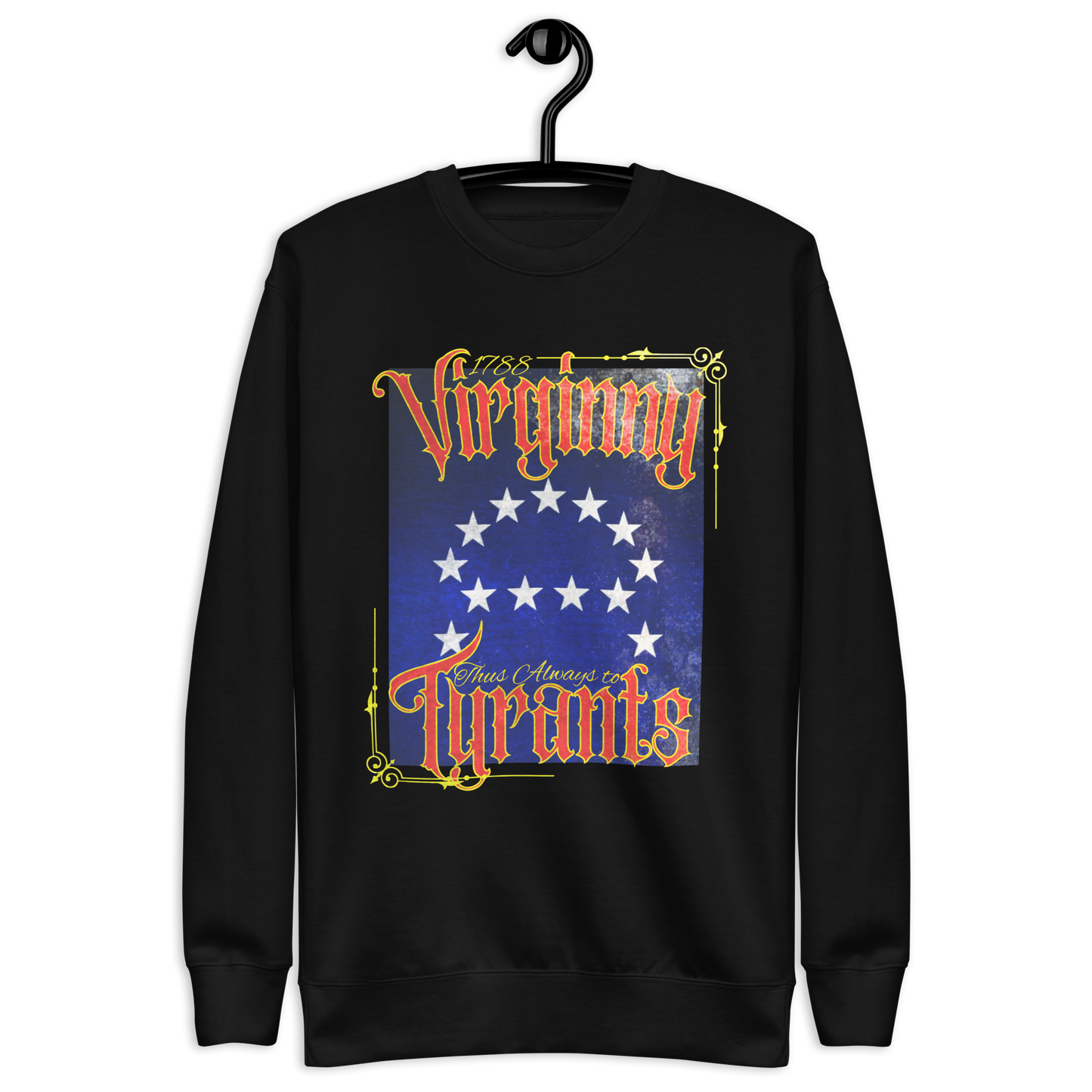 Thus Always to Tyrants - Sweatshirt