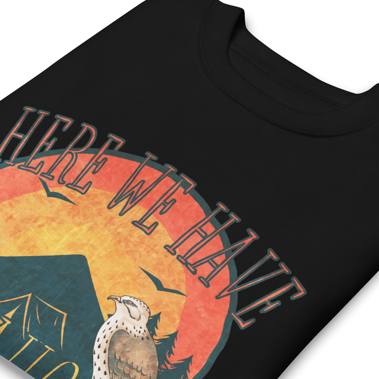 Here We Have - Sweatshirt