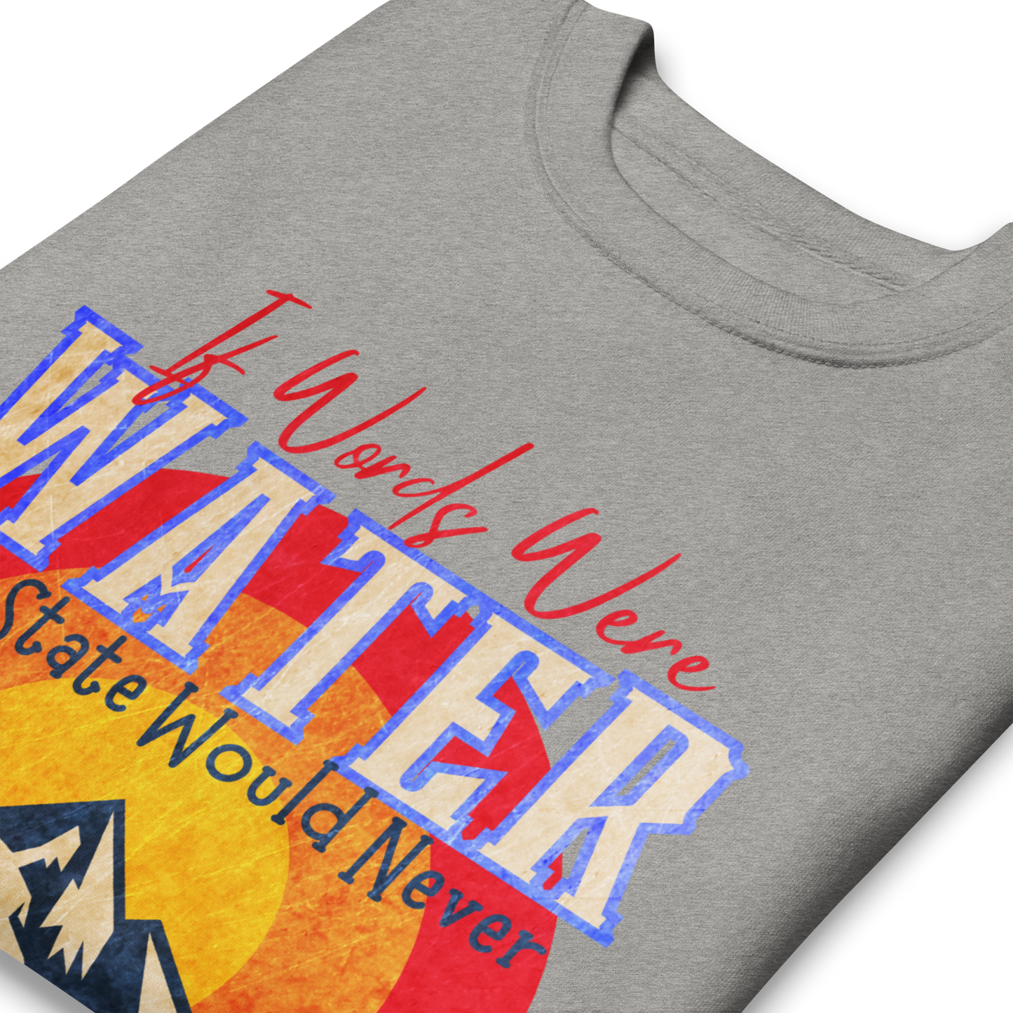 If Words Were Water - Sweatshirt