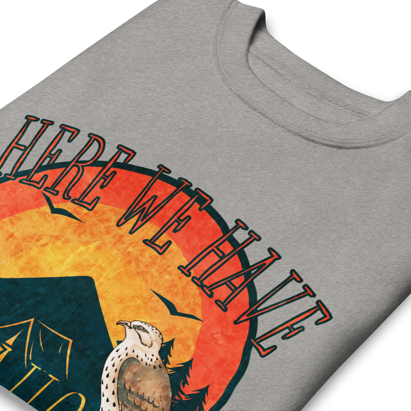 Here We Have - Sweatshirt