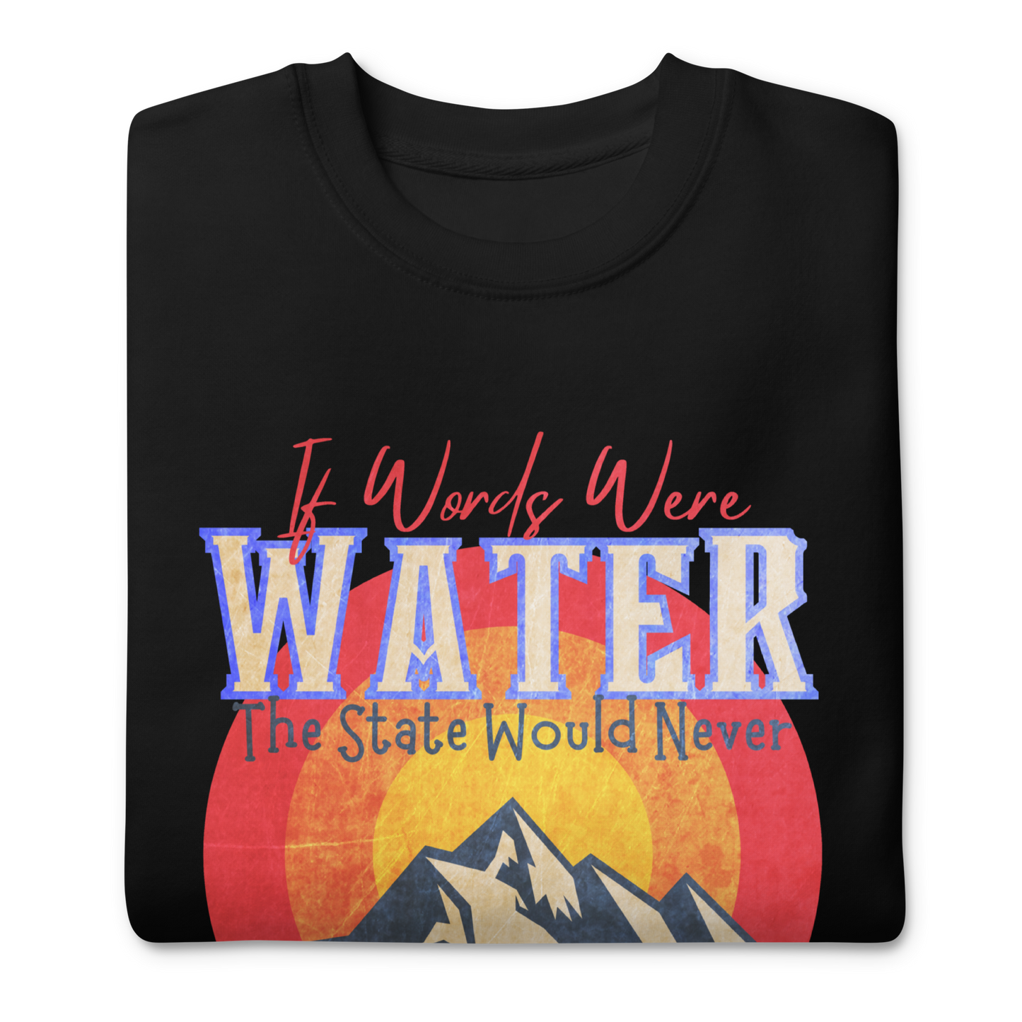 If Words Were Water - Sweatshirt