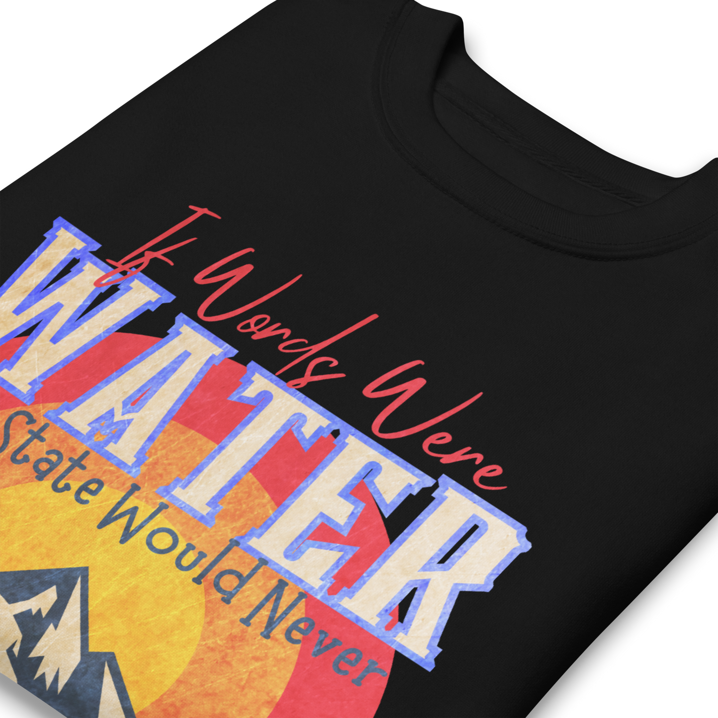 If Words Were Water - Sweatshirt