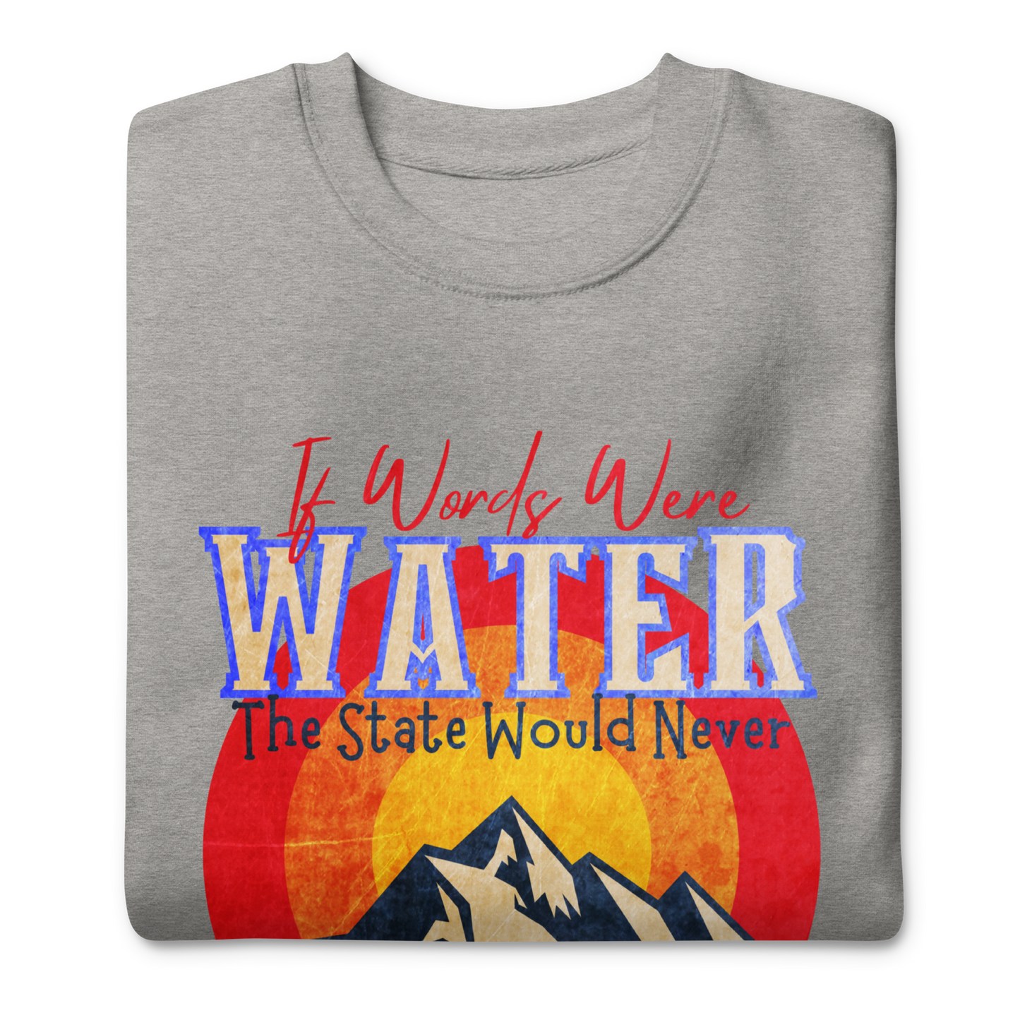 If Words Were Water - Sweatshirt
