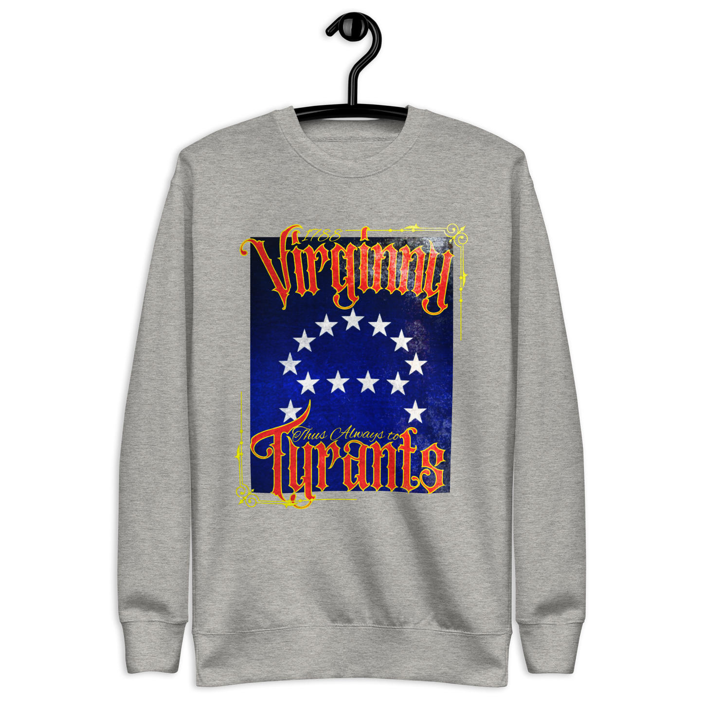 Thus Always to Tyrants - Sweatshirt